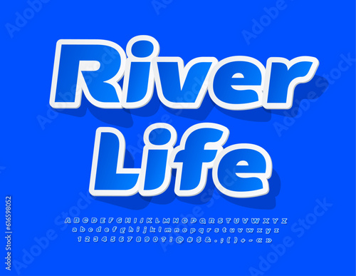 Vector recreational sign River Life. Blue sticker Font. Set of creative Alphabet Letters  Numbers and Symbols