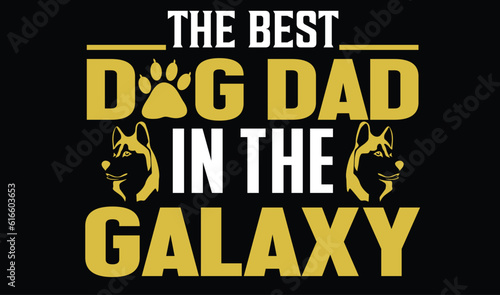 The best dog dad in the galaxy t-shart design