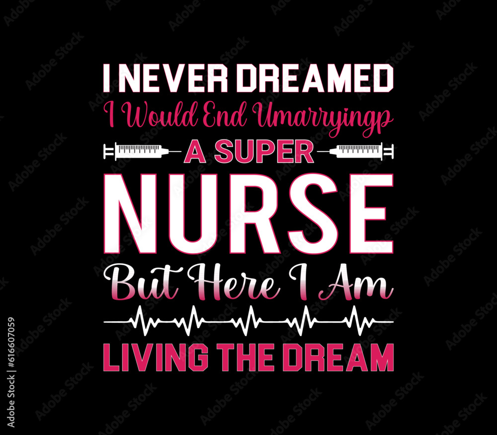 Obraz premium I never dreamed...Nurse t-shirt design, nurse, Nurse element, Nurse vector, nurse design, nurse shirt
