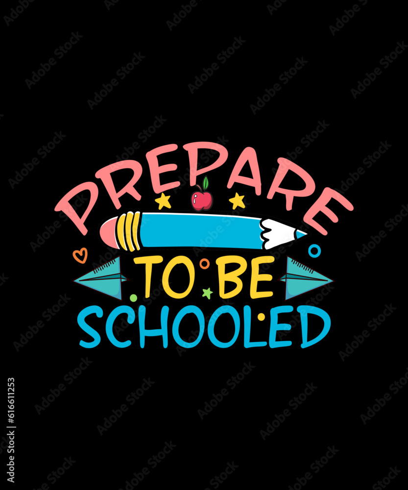 Prepare To Be Schooled Back To school T-shirt Design