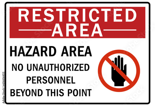Restricted area warning sign and labels hazard area. No unauthorized personnel beyond this point
