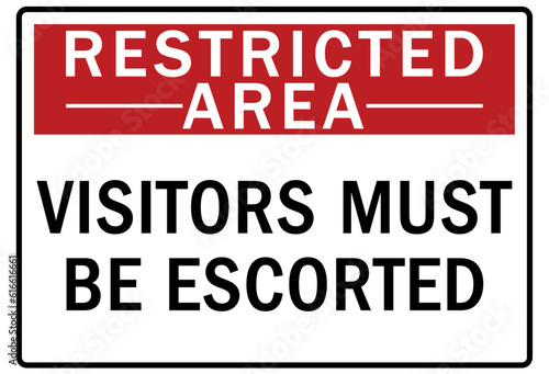 Restricted area warning sign and labels visitors must be escorted
