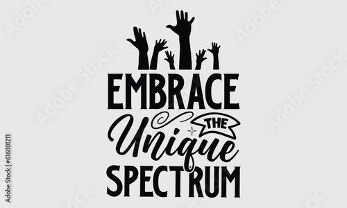 Embrace the unique spectrum- Autism t- shirt and svg design  Hand drawn Calligraphy graphic vintage for Cutting Machine  Silhouette Cameo  Cricut white background  EPS