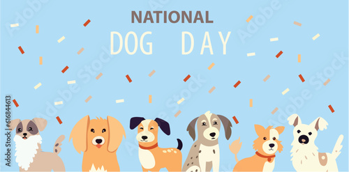 Happy National Dog Day greeting card vector illustration.Cute cartoon dog on light background. Promo for holiday of domestic animal competition collection.Flat vector design
