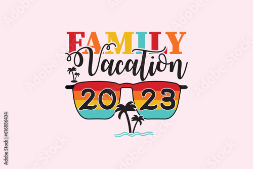 Family Vacation 2023 Svg Design, Digital Download, shirt, mug, Cricut Svg, Silhouette Svg, svg, dxf, eps, png. Funny Quotes | Typography Design | T-shirt Design photo