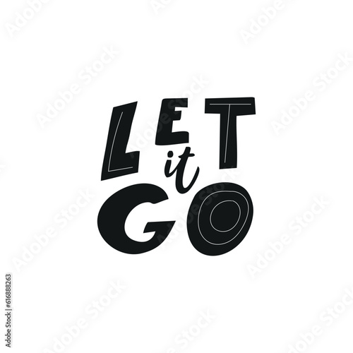 Motivational phrase LET IT GO for postcards, posters, stickers, etc.