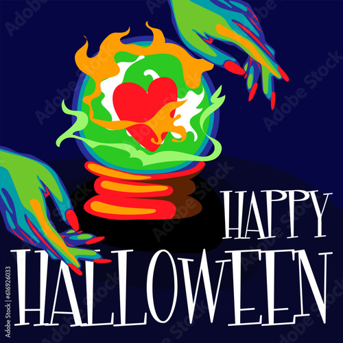 Illustration of a witch's hands with a magic ball, a prediction of love and the inscription Happy Halloween for a party invitation card, poster. The Day of the Dead banner. Printing in bright colors