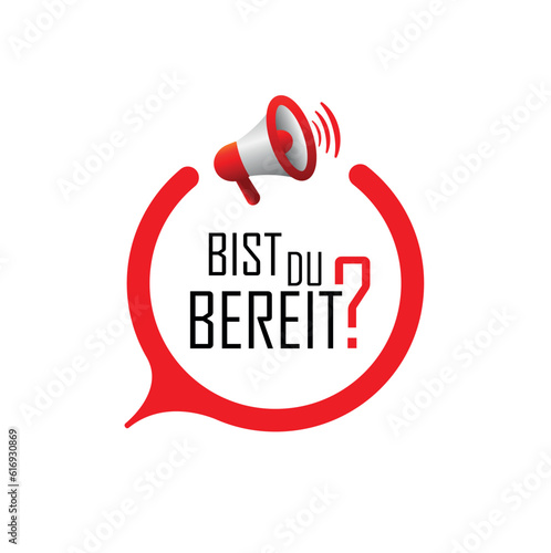 Bist Du bereit? text on white background. ARE YOU READY in german language.