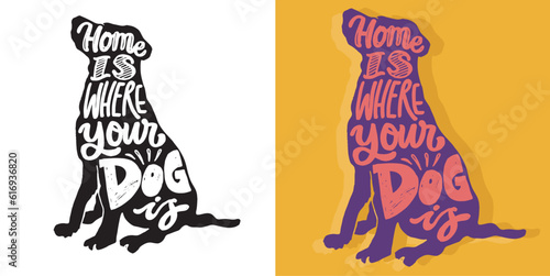 Home is where your dog is - lettering postcard. T-shirt design, tee design, mug print.