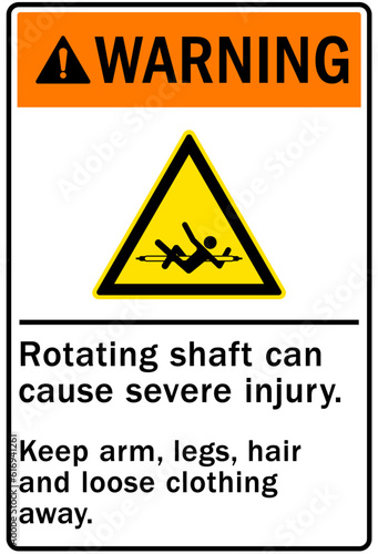 Rotating shaft hazard sign and labels rotating shaft can cause severe injury. Keep arm, legs, hair and loose clothing away