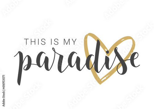 Vector Stock Illustration. Handwritten Lettering of This is my Paradise. Template for Banner, Card, Label, Postcard, Poster, Sticker, Print or Web Product. Objects Isolated on White Background.