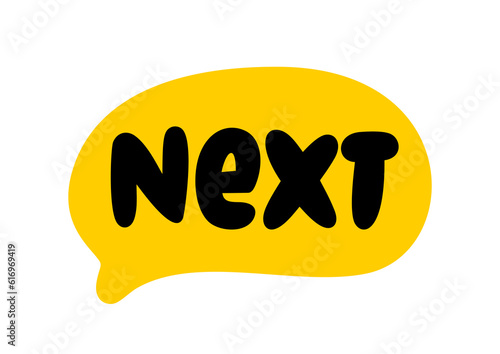 NEXT text speech bubble. Next word on text box. Vector illustration. Hand drawn quote. Next icon lettering. Doodle phrase isolated on white background. Graphic Design for print on t shirt, card poster