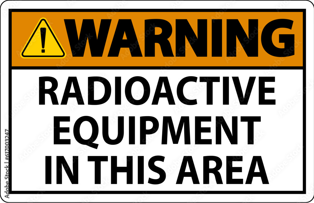 Warning Sign Caution Radioactive Equipment In This Area Warning Sign Caution Radioactive Equipment In This Area