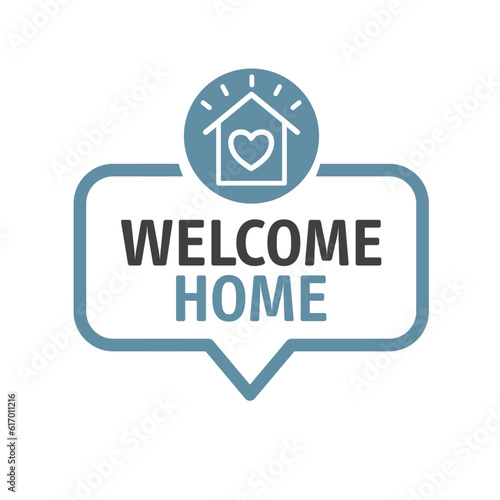 welcome home - speech bubble with text and symbol - vector illustration