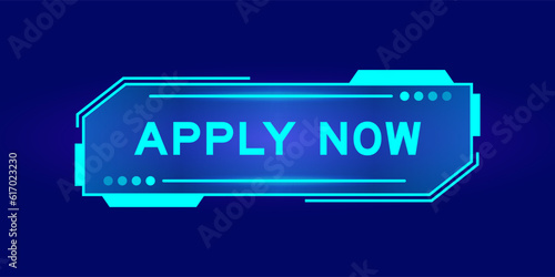 Futuristic hud banner that have word apply now on user interface screen on blue background
