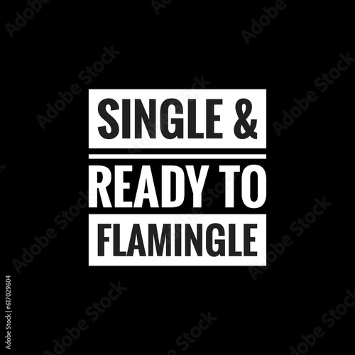 single  ready to flamingle simple typography with black background photo