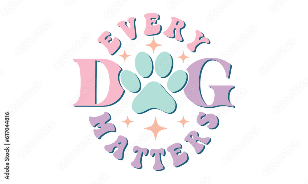 Every Dog Matters Retro SVG Craft Design. Every Dog Matters Retro SVG Craft Design.