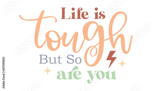 Life is tough but so are you Retro Craft SVG.