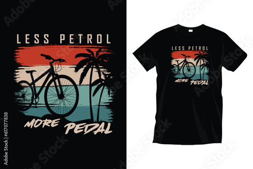 Less Petrol More Pedal. Bicycle t-shirt design. Modern typography t-shirt design for prints apparel, vector, art, illustration, and trendy black tee shirt design.