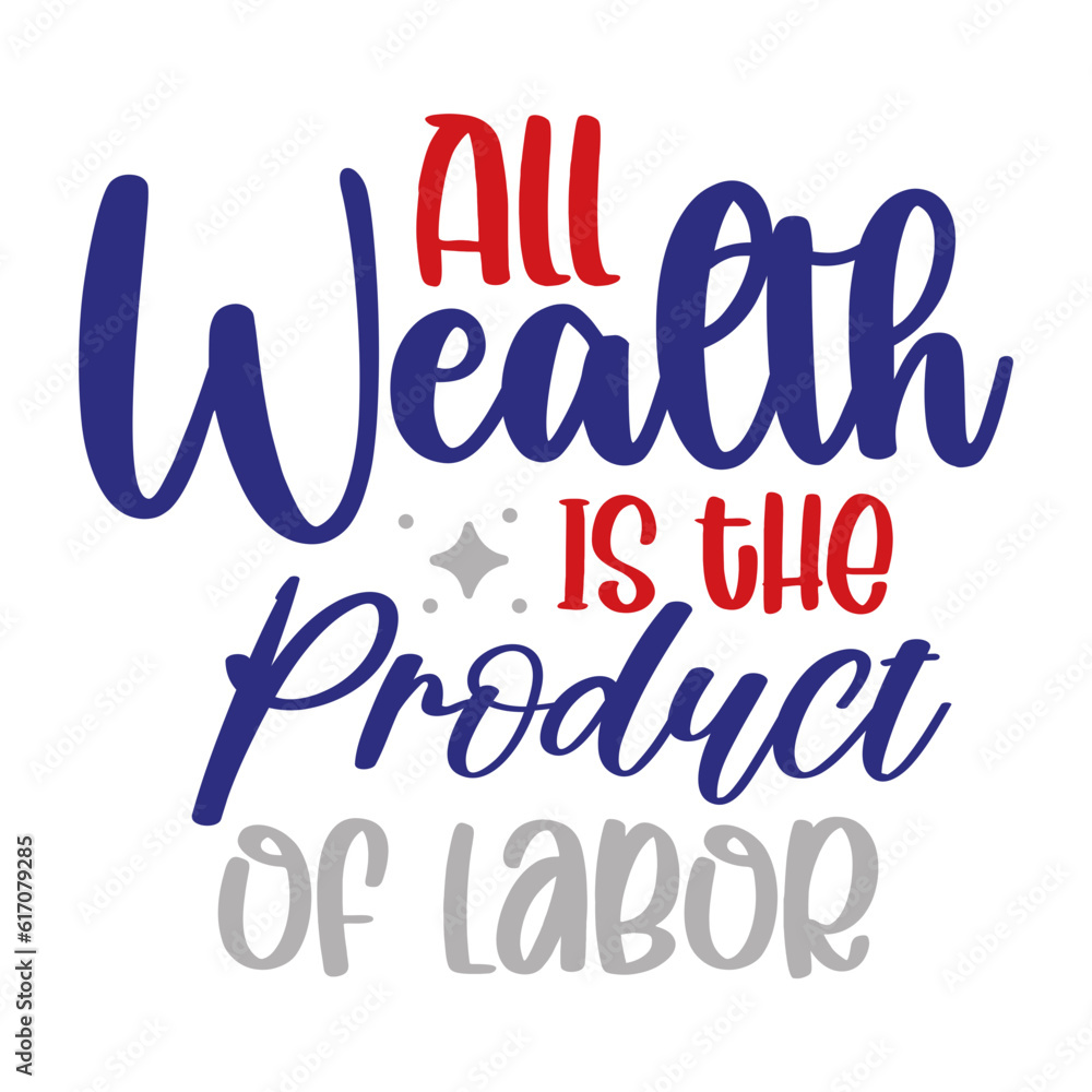 All Wealth is the Product of Labor svg