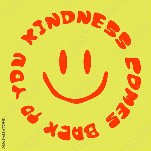 Kindness comes back to you. Groovy lettering. Slogan in a circle shape.