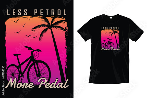 Less Petrol More Pedal. Bicycle t-shirt design. Modern typography t-shirt design for prints apparel, vector, art, illustration, and trendy black tee shirt design.