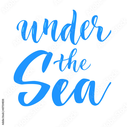 Under the Sea lettering.  Vector isolated composition in script style.