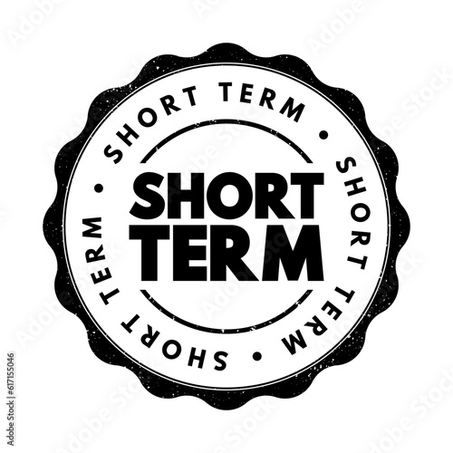 Short Term - occurring over or involving a relatively short period of time, text concept stamp
