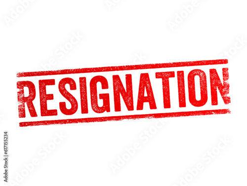 Resignation is the formal act of leaving or quitting one's office or position, text concept stamp