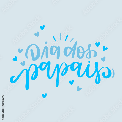 Dia dos papais. Father's day in brazilian portuguese. Modern hand Lettering. vector.
