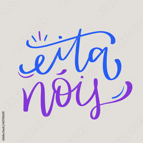 Eita nóis. oh my god in brazilian portuguese. Modern hand Lettering. vector.
