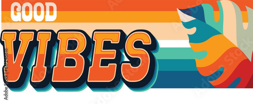 text Good vibes, beautiful poster in retro style with leaves and colors