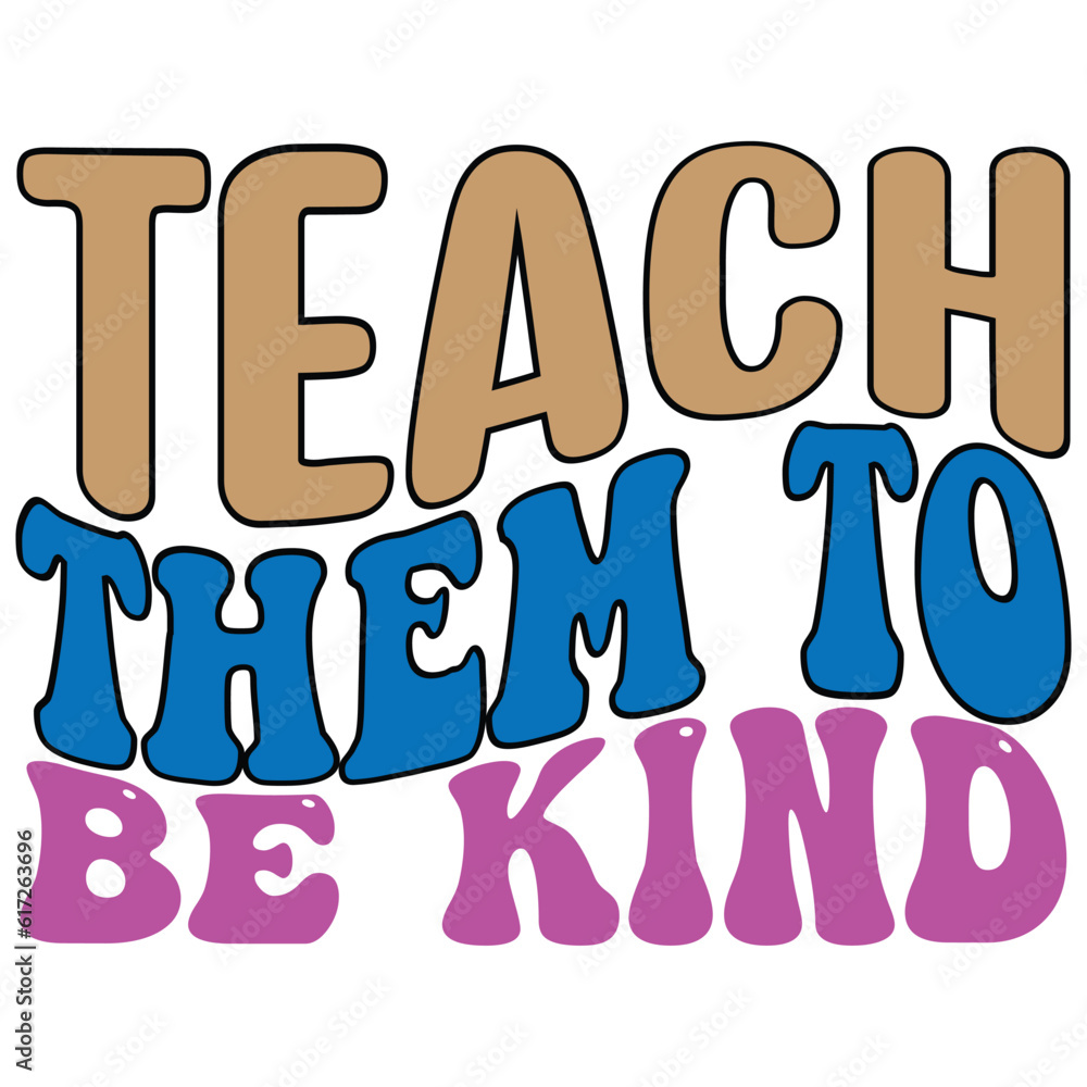 Teach Them To Be Kind retro, svg design vector file Teach Them To Be Kind retro, svg design vector file