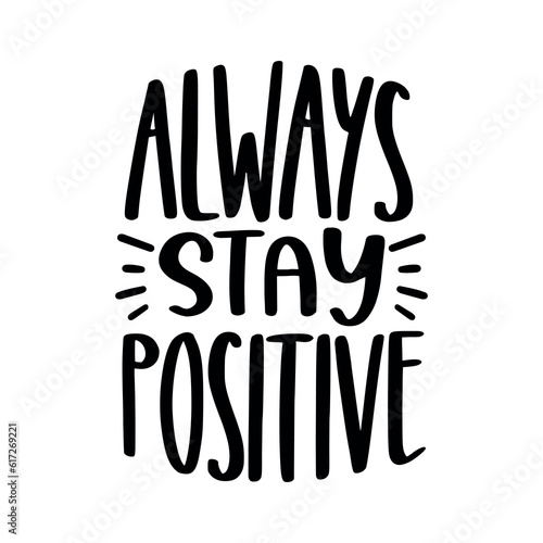 Always stay positive