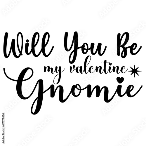 will you be my valentine gnomie, Valentine SVG Design