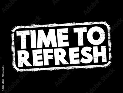 Time To Refresh text stamp, concept background