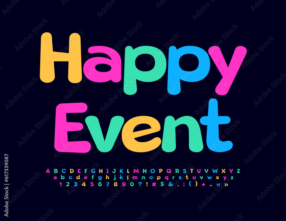 Vector colorful flyer Happy Event with funny trendy Font. Cute set of bright Alphabet Letters, Numbers and Symbols