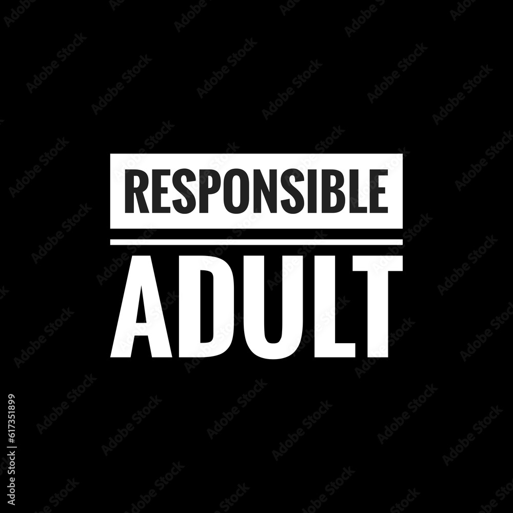 responsible adult simple typography with black background