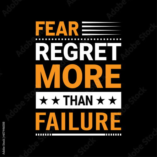 Fear regret more than failure, trendy fashionable vector t-shirt and apparel design, typography, print, design for print, fashion graphics, sweatshirts.