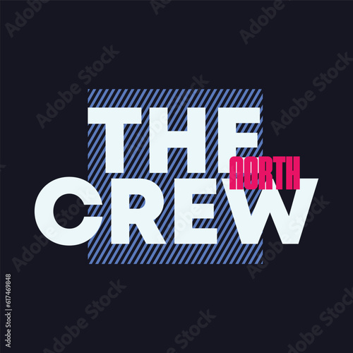 the north crew typography text design for t-shirt, poster, typography or your brand. vector