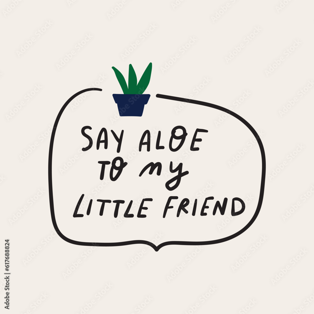 Obraz premium Badge. Say aloe to my little friend. Humor funny. Vector hand drawn illustration.