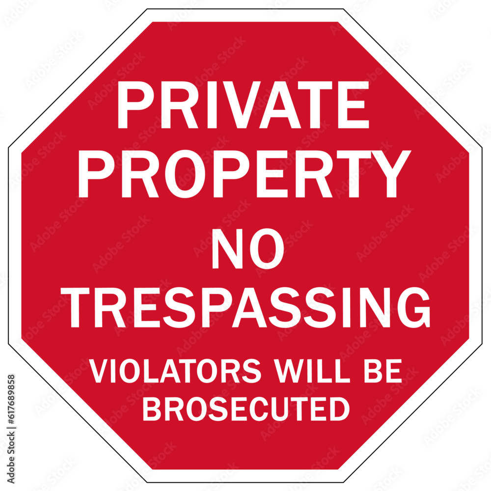 Stop no trespassing warning sign and labels violators will be prosecuted