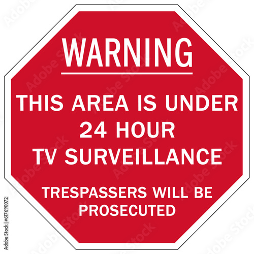 Stop no trespassing warning sign and labels this area under 24 hour tv surveillance. Trespassers wil be prosecuted