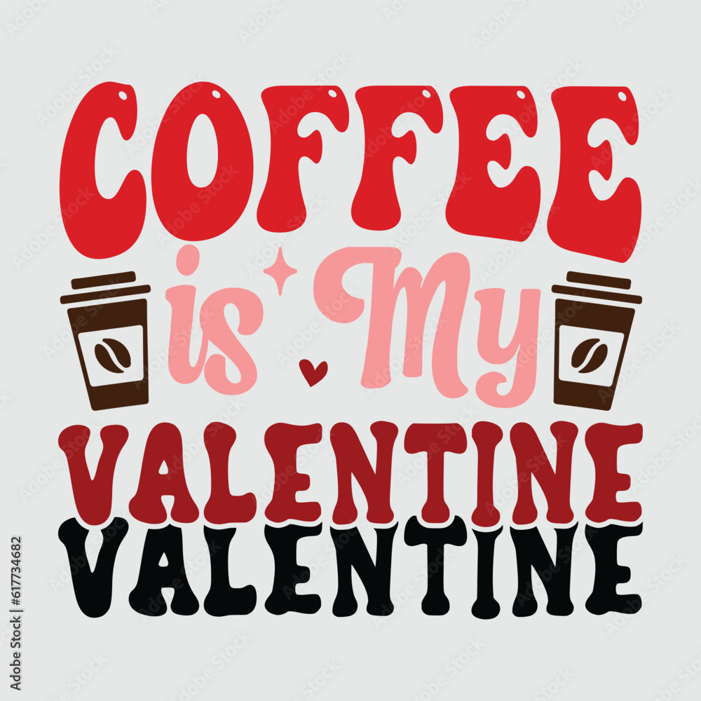 Coffee is My Valentine Retro svg design vector file Coffee is My Valentine Retro svg design vector file