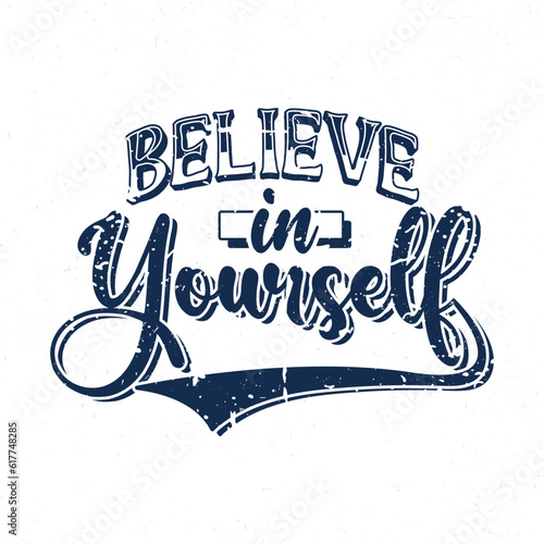 Believe in yourself, Hand lettering motivational quotes