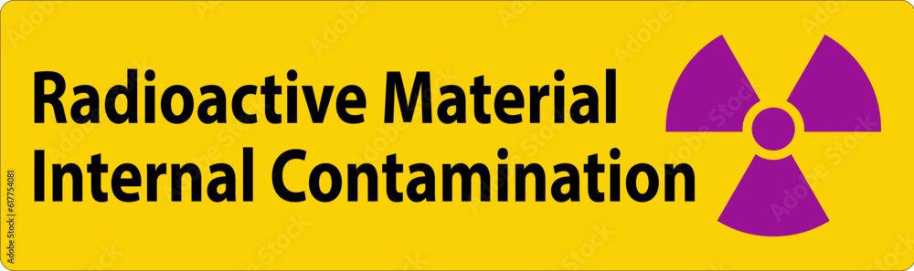 Caution Radiation Sign Radioactive Material Internal Contamination Caution Radiation Sign Radioactive Material Internal Contamination