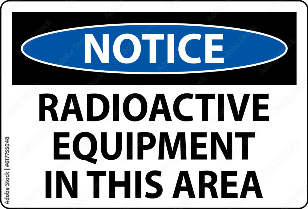 Notice Sign Caution Radioactive Equipment In This Area
