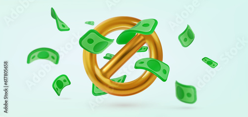 Forbidden money vector illustration. Prohibited golden sign with flying cash banner. Bankruptcy financial. No money 3d render on light background