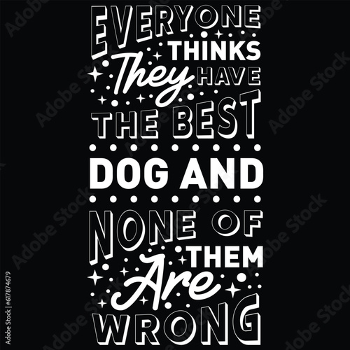 Everyone Thinks They Have the Best Dog, svg design vector file