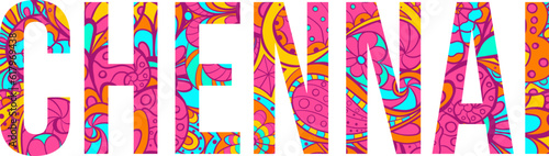 City of Chennai name text filled with colorful doodle pattern. Use on any background